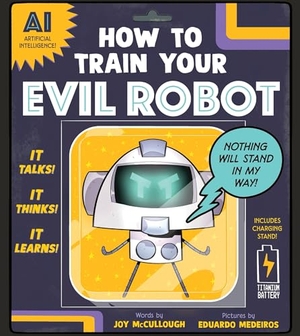 McCullough, Joy. How to Train Your Evil Robot. Sourcebooks, Inc, 2026.
