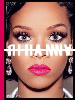 Rihanna. Rihanna. Phaidon Verlag GmbH, 2019.