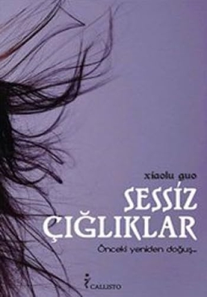 Guo, Xiaolu. Sessiz Cigliklar; Önceki Yeniden Dogus. Callisto Kitap, 2013.
