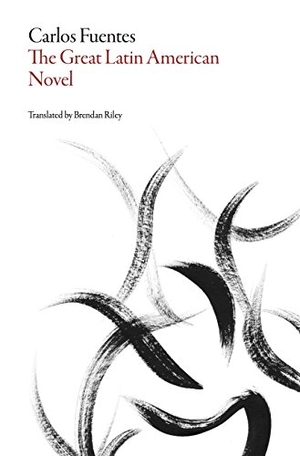 Fuentes, Carlos. The Great Latin American Novel. Deep Vellum Publishing, 2016.