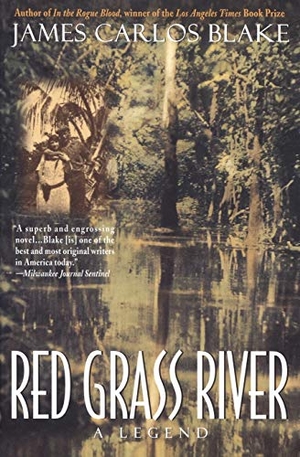 Blake, James Carlos. Red Grass River - A Legend. Harper Perennial, 2020.