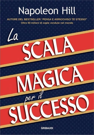 Hill, Napoleon. La scala magica per il successo. Gribaudi, 2025.