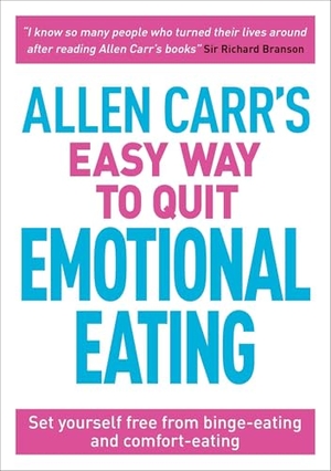 Carr, Allen. Allen Carr's Easy Way to Quit Emotional Eating - Set Yourself Free from Binge-Eating and Comfort-Eating. Arcturus Publishing, 2019.