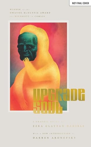 Daniels, Ezra Claytan. Upgrade Soul - Collector's Edition. Oni Press, 2021.