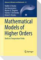 Mathematical Models of Higher Orders