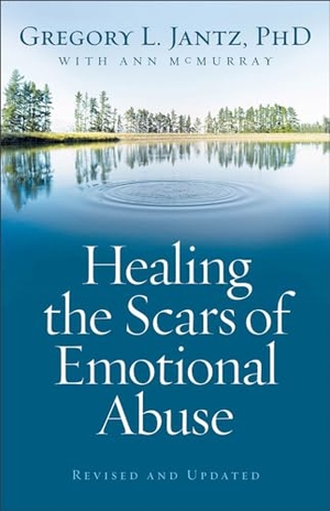 Jantz, Gregory L / Ann Mcmurray. Healing the Scars of Emotional Abuse. Baker Publishing Group, 2009.