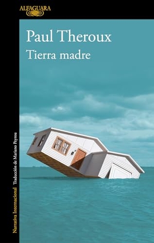 Theroux, Paul. Tierra madre. Alfaguara, 2018.