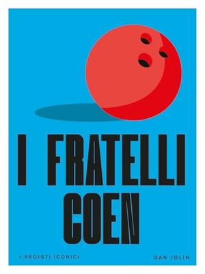 Jolin, Dan. I fratelli Coen. I registi iconici. Il Castello, 2025.
