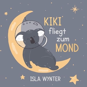 Wynter, Isla. Kiki fliegt zum Mond - Ein Bilderbuch über Mut und Träume. Peryton Press, 2025.