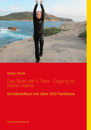 Wahle, Stefan. Das Spiel der 5 Tiere - Qigong by Stefan Wahle - Sonderedition mit über 300 Farbfotos. Books on Demand, 2015.