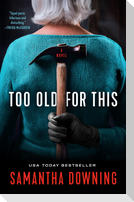 Too Old for This