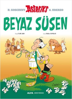 Uderzo, Albert / Goscinny, Rene et al. Asteriks - Beyaz Süsen. Alfa Basim Yayim Dagitim, 2024.