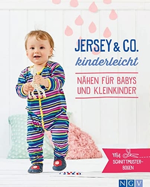 Jersey & Co. kinderleicht - Nähen für Babys und Kleinkinder - Mit Schnittmuster-Bogen. Naumann & Göbel Verlagsg., 2021.