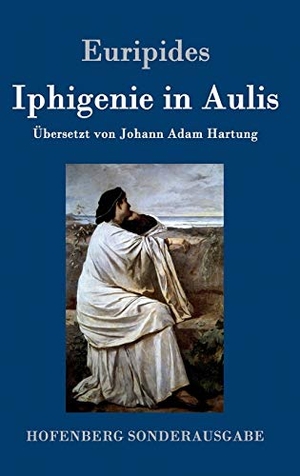 Euripides. Iphigenie in Aulis. Henricus - Edition Deutsche Klassik GmbH, Berlin, 2016.
