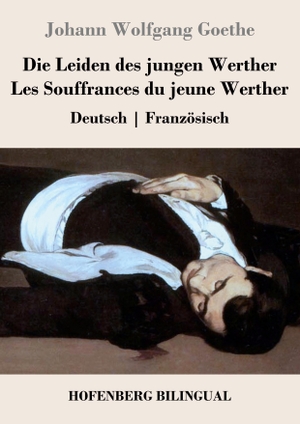 Goethe, Johann Wolfgang. Die Leiden des jungen Werther / Les Souffrances du jeune Werther - Deutsch | Französisch. Hofenberg, 2020.