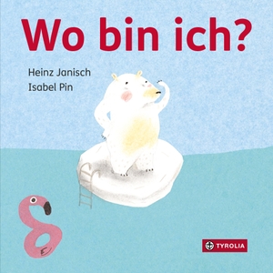 Janisch, Heinz. Wo bin ich?. Tyrolia Verlagsanstalt Gm, 2019.