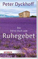 Das kleine Buch vom Ruhegebet