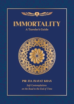 Inayat Khan, Pir Zia. Immortality - A Traveler's Guide. Omega Publications, 2023.
