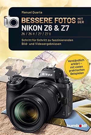 Quarta, Manuel. Bessere Fotos mit der Nikon Z6 & Z7 Z6 / Z6 II / Z7 / Z7 II - Schritt für Schritt zu faszinierenden Bild- und Videoergebnissen. Verständlich erklärt - mit vielen praktischen Beispielen. Humboldt Verlag, 2022.