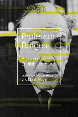 Borges, Jorge Luis. Professor Borges - A Course on English Literature. New Directions Publishing Corporation, 2014.