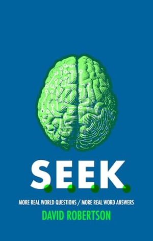 Robertson, David. S.E.E.K. - More Real World Questions / More Real Word Answers. Christian Focus Publications, 2023.