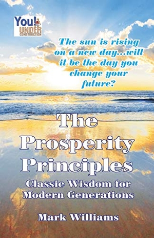 Williams, Mark. The Prosperity Principles: Classic Wisdom for Modern Generations. Amazon Digital Services LLC - Kdp, 2008.