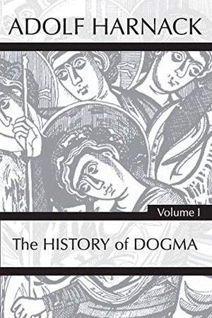 Harnack, Adolf. History of Dogma, Volume 1. Wipf and Stock, 2020.