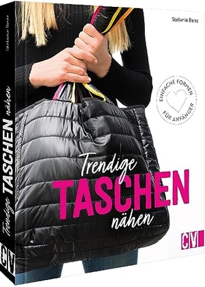 Benz, Stefanie. Trendige Taschen nähen - Einfache Formen für Anfänger. Christophorus Verlag, 2023.
