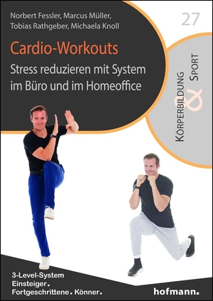 Fessler, Norbert / Müller, Marcus et al. Cardio-Workouts - Stress reduzieren mit System im Büro und im Homeoffice. Hofmann GmbH & Co. KG, 2023.