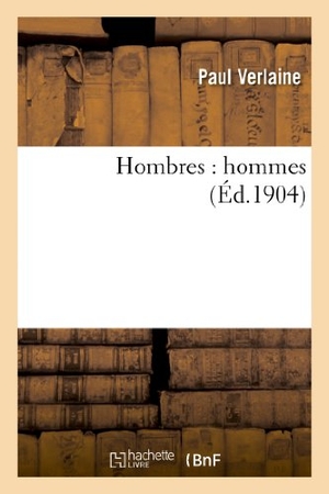 Verlaine, Paul. Hombres - hommes. Hachette Livre, 2013.