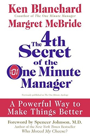Blanchard, Ken / Margret McBride. The 4th Secret of the One Minute Manager - A Powerful Way to Make Things Better. HarperCollins, 2008.