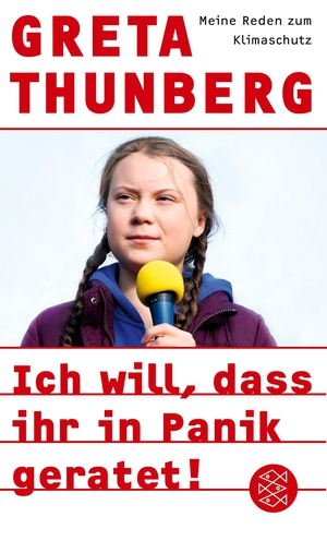 Thunberg, Greta. Ich will, dass ihr in Panik geratet! - Meine Reden zum Klimaschutz. S. Fischer Verlag, 2019.