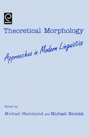 Hammond, Michael / Michael Noonan. Theoretical Morphology - Approaches in Modern Linguistics. Brill, 1988.