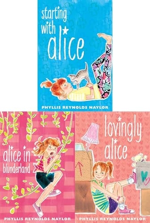 Naylor, Phyllis Reynolds. The Alice Collection/Alice in Elementary (Collected Set) - Starting with Alice; Alice in Blunderland; Lovingly Alice. Atheneum Books, 2016.