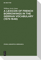 A Lexicon of French Borrowings in the German Vocabulary (1575-1648)