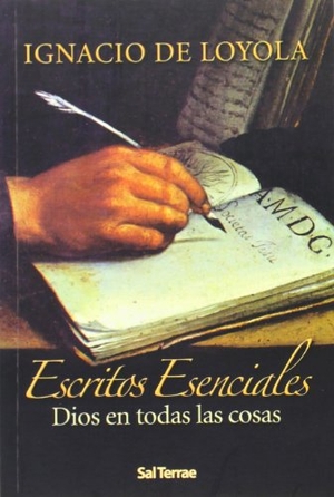Ignacio De Loyola, Santo. Escritos esenciales : Dios en todas las cosas. Editorial Sal Terrae, 2007.