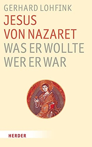 Lohfink, Gerhard. Jesus von Nazaret - Was er wollte, wer er war. Herder Verlag GmbH, 2011.