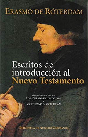 Erasmo De Rotterdam / Inmaculada Delgado Jara. Escritos de introducción al Nuevo Testamento. Biblioteca Autores Cristianos, 2019.