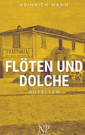 Mann, Heinrich. Flöten und Dolche - Novellen. Null Papier Verlag, 2021.