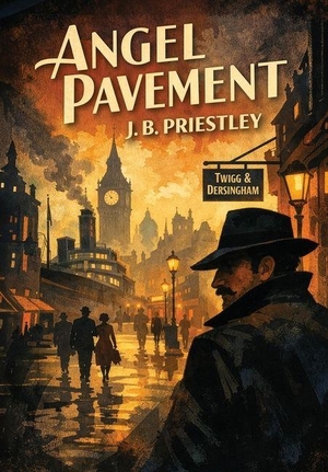 Priestley, J B. Angel Pavement. Wildside Press, 2026.