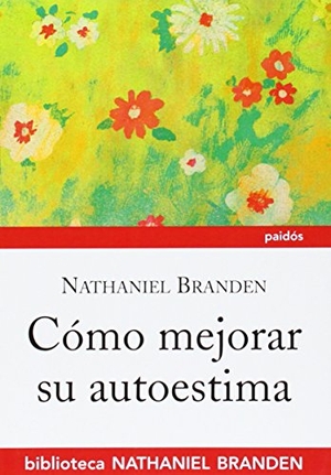 Branden, Nathaniel. Cómo mejorar su autoestima. Ediciones Paidós Ibérica, 2009.