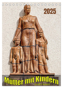 Mütter mit Kindern in der Kunst (Tischkalender 2025 DIN A5 hoch), CALVENDO Monatskalender
