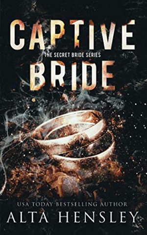 Hensley, Alta. Captive Bride: A Dark Romance. Touchladybirdlucky Studios, 2021.