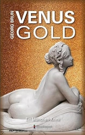 Brun, Georg. Venusgold - Ein München-Krimi. Bookspot Verlag, 2024.