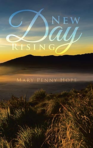 Hope, Mary Penny. New Day Rising. AuthorHouse, 2014.