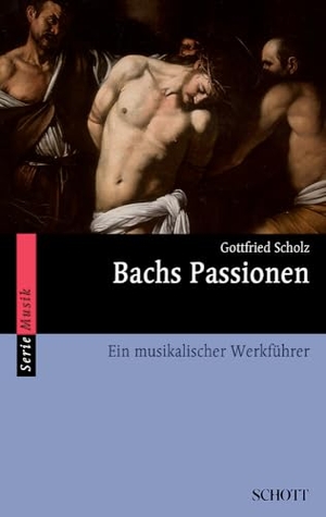 Scholz, Gottfried. Bachs Passionen - Ein musikalischer Werkführer. Schott Music, 2015.