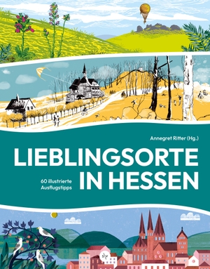 Ritter, Annegret (Hrsg.). Lieblingsorte in Hessen - 60 illustrierte Ausflugstipps. Societäts-Verlag, 2023.