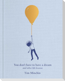 You Don't Have to Have a Dream