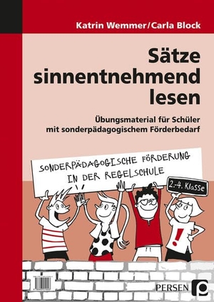 Wemmer, Katrin / Carla Block. Sätze sinnentnehmend lesen - Übungsmaterial für Schüler mit sonderpädagogischem Förderbedarf (2. bis 4. Klasse). Persen Verlag i.d. AAP, 2015.
