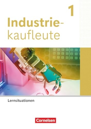 Kaesler, Clemens / den Bergen, Hans-Peter von et al. Industriekaufleute 1. Ausbildungsjahr. Arbeitsbuch mit Lernsituationen. Cornelsen Verlag GmbH, 2024.
